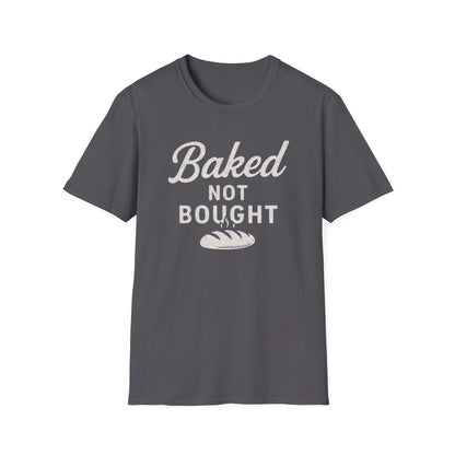 Baked Not Bought T-shirt