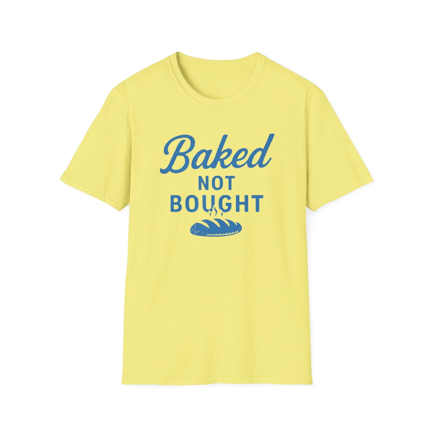 Baked Not Bought T-shirt