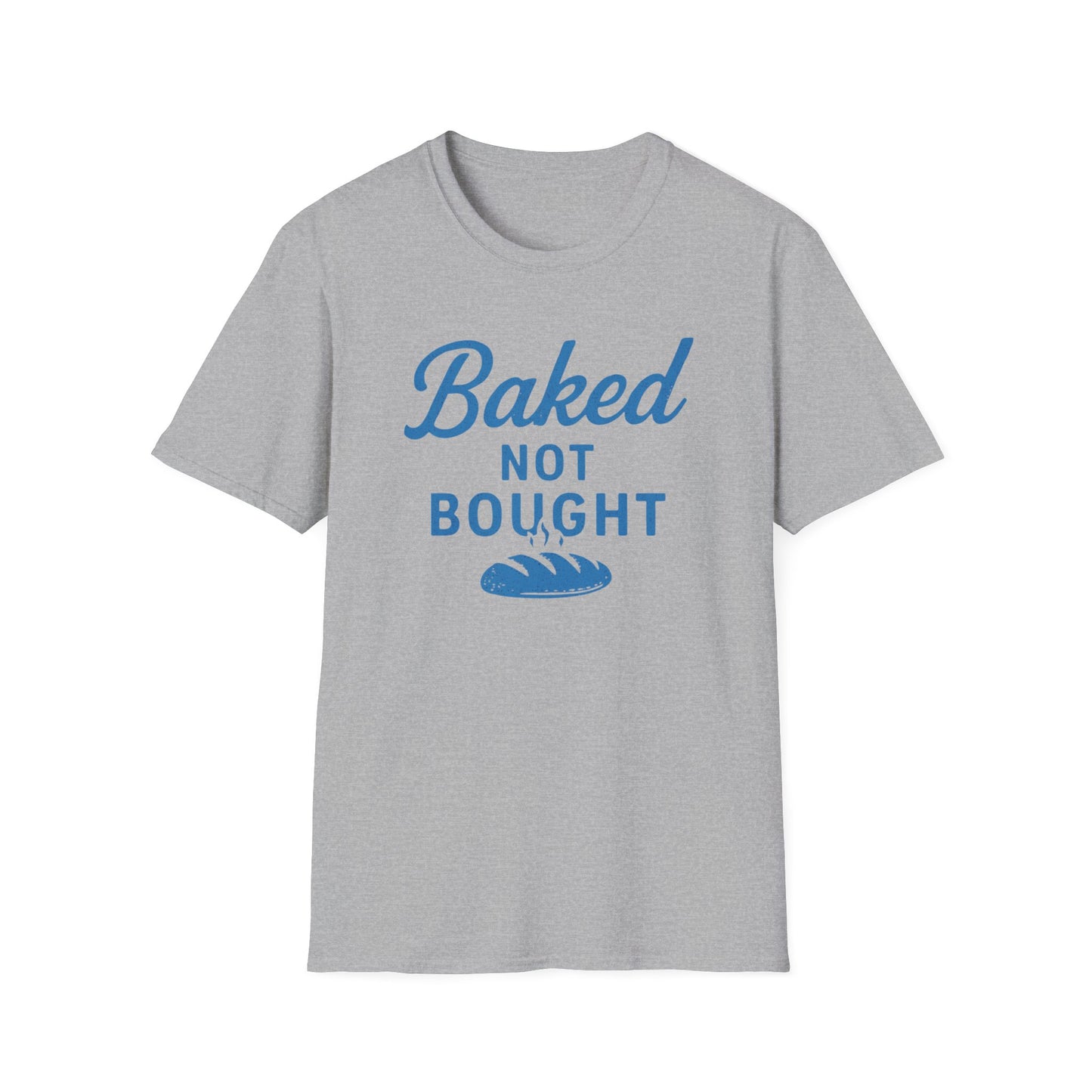 Baked Not Bought T-shirt