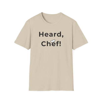 Heard, Chef! T-shirt