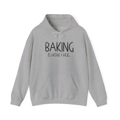 Baking Is How I Hug Hooded Sweatshirt