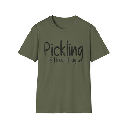 Pickling Is How I Hug T-shirt