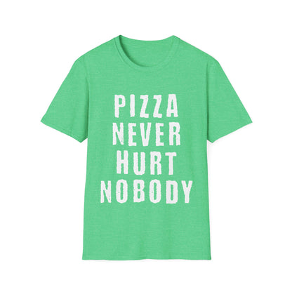 Pizza Nerver Hurt Nobody