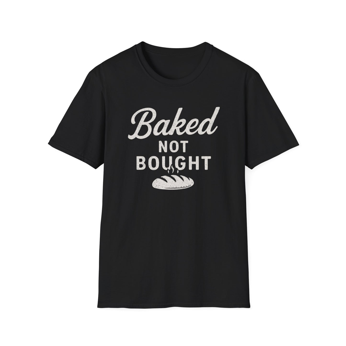 Baked Not Bought T-shirt