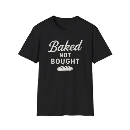 Baked Not Bought T-shirt