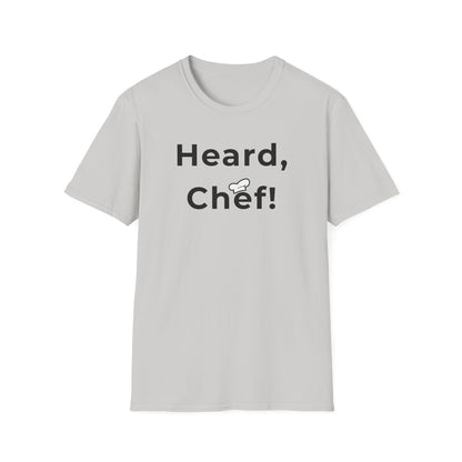Heard, Chef! T-shirt