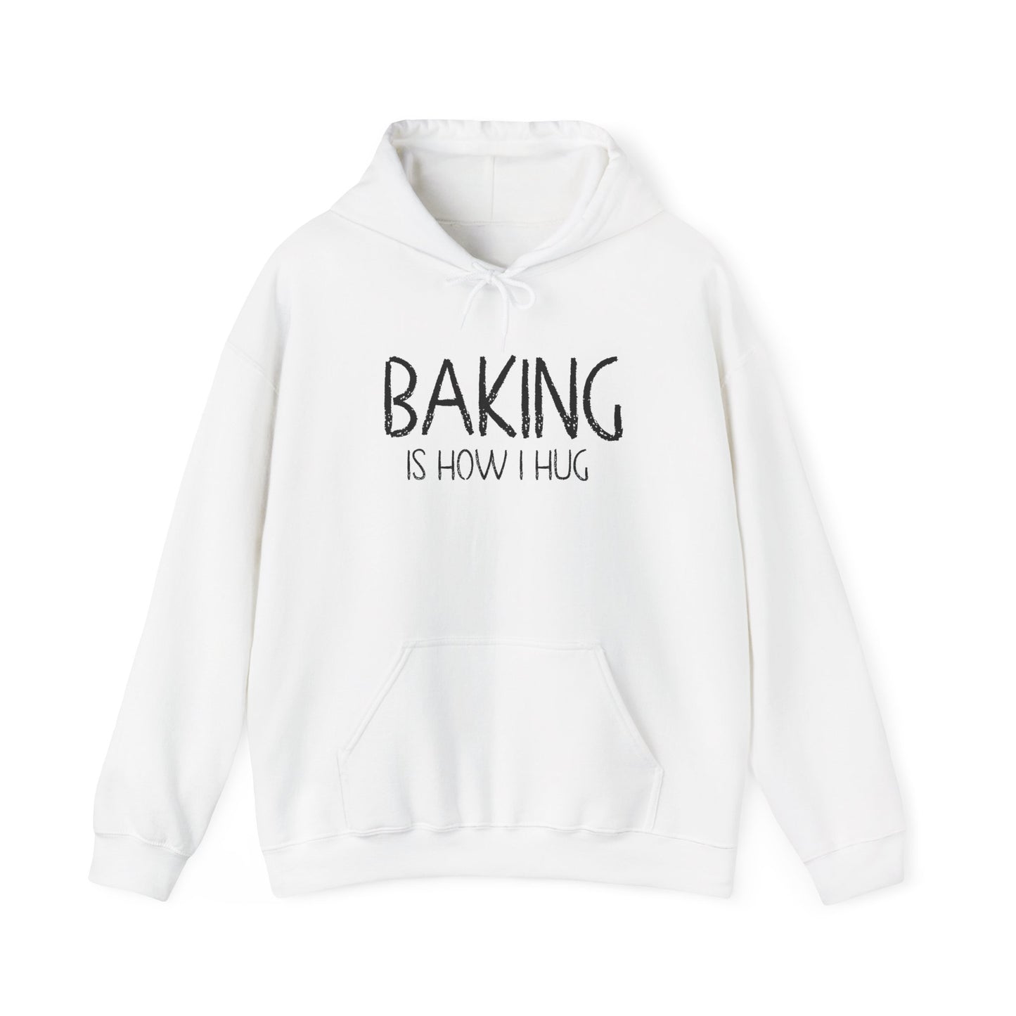 Baking Is How I Hug Hooded Sweatshirt