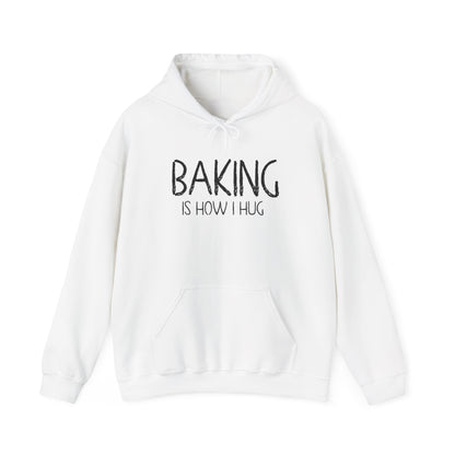 Baking Is How I Hug Hooded Sweatshirt