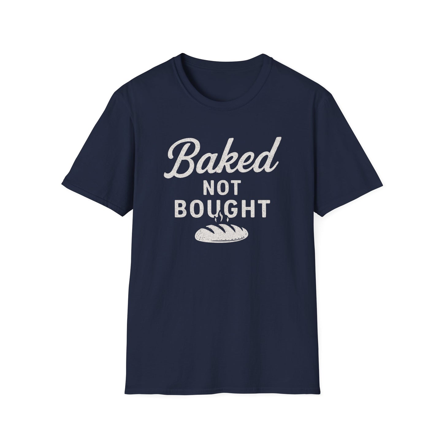 Baked Not Bought T-shirt