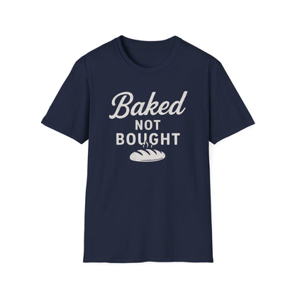 Baked Not Bought T-shirt