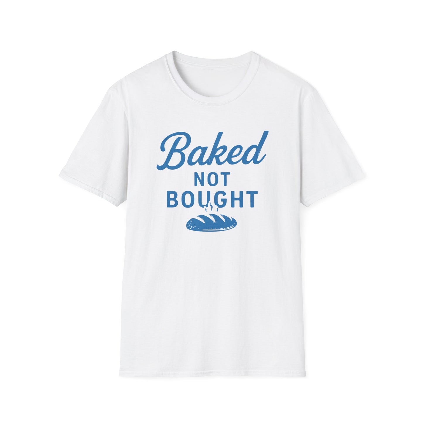 Baked Not Bought T-shirt