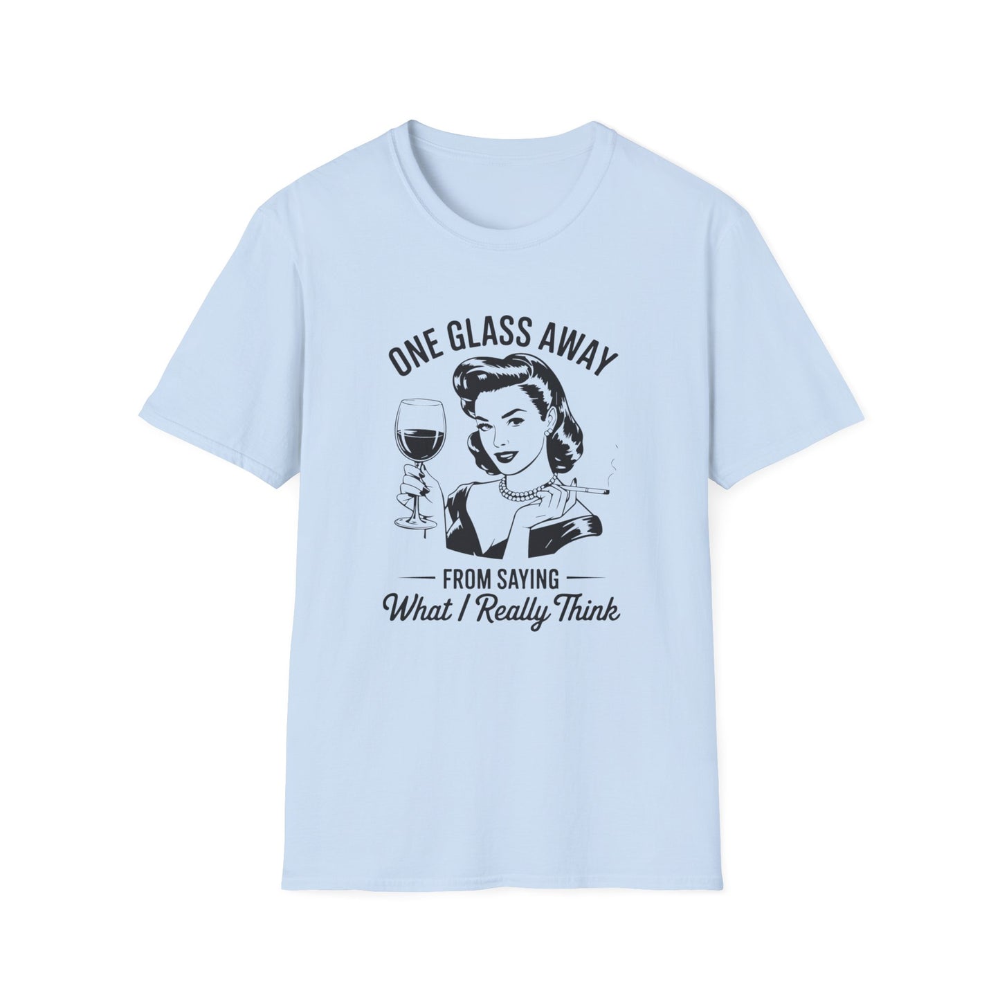 One Glass Away T-shirt