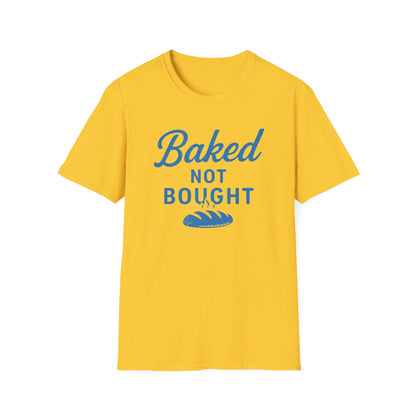 Baked Not Bought T-shirt