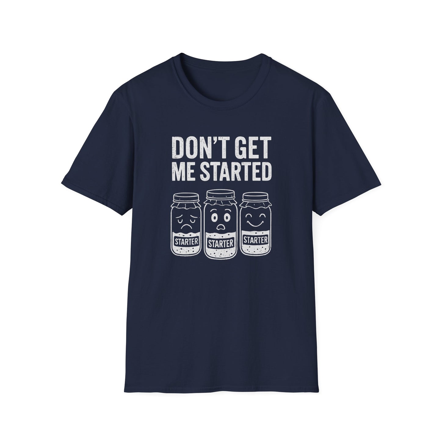 Don't Get Me Started T-shirt