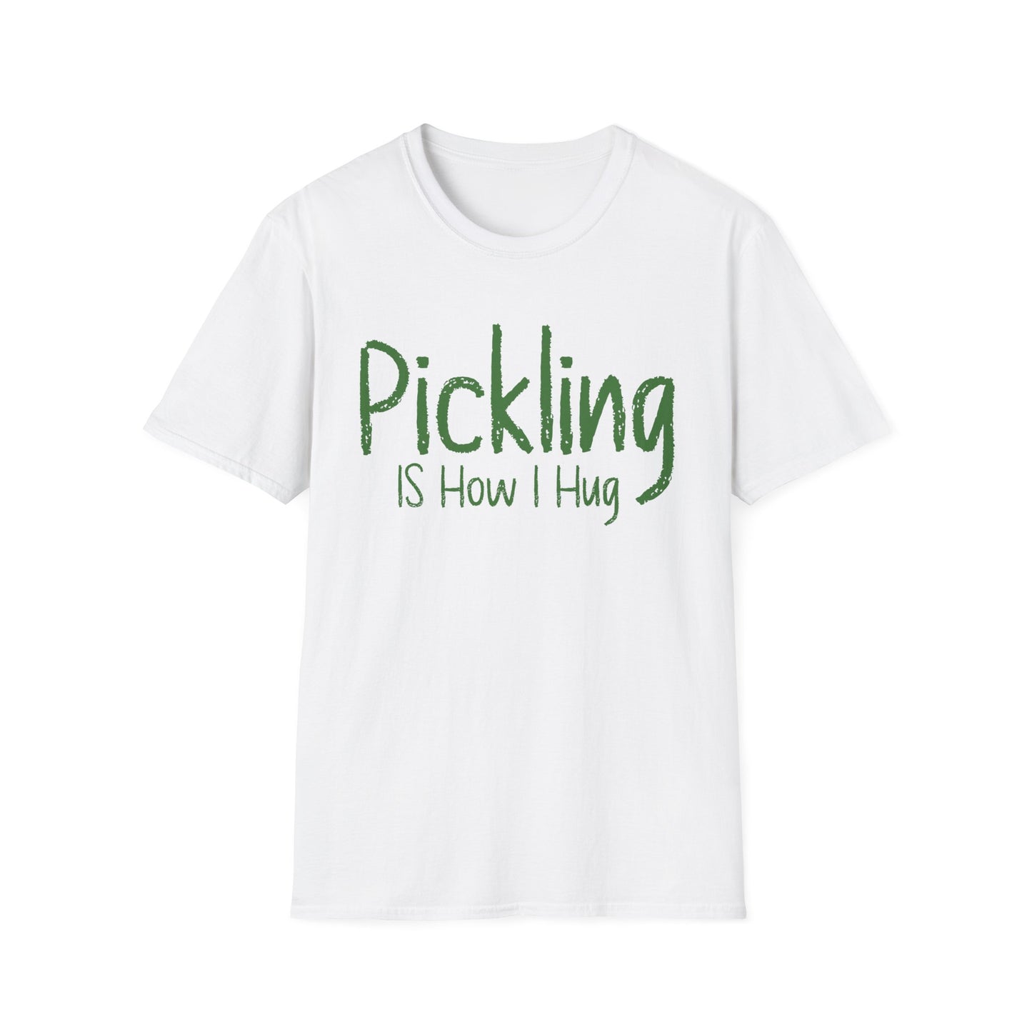Pickling Is How I Hug T-shirt