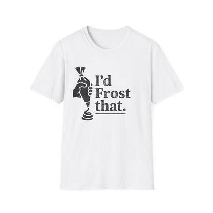 I'd Frost That T-shirt