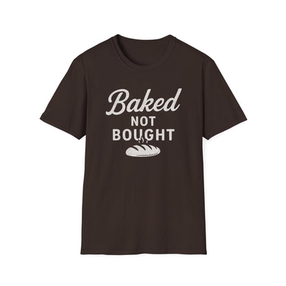 Baked Not Bought T-shirt