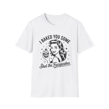 Shut The Fucupcakes T-shirt