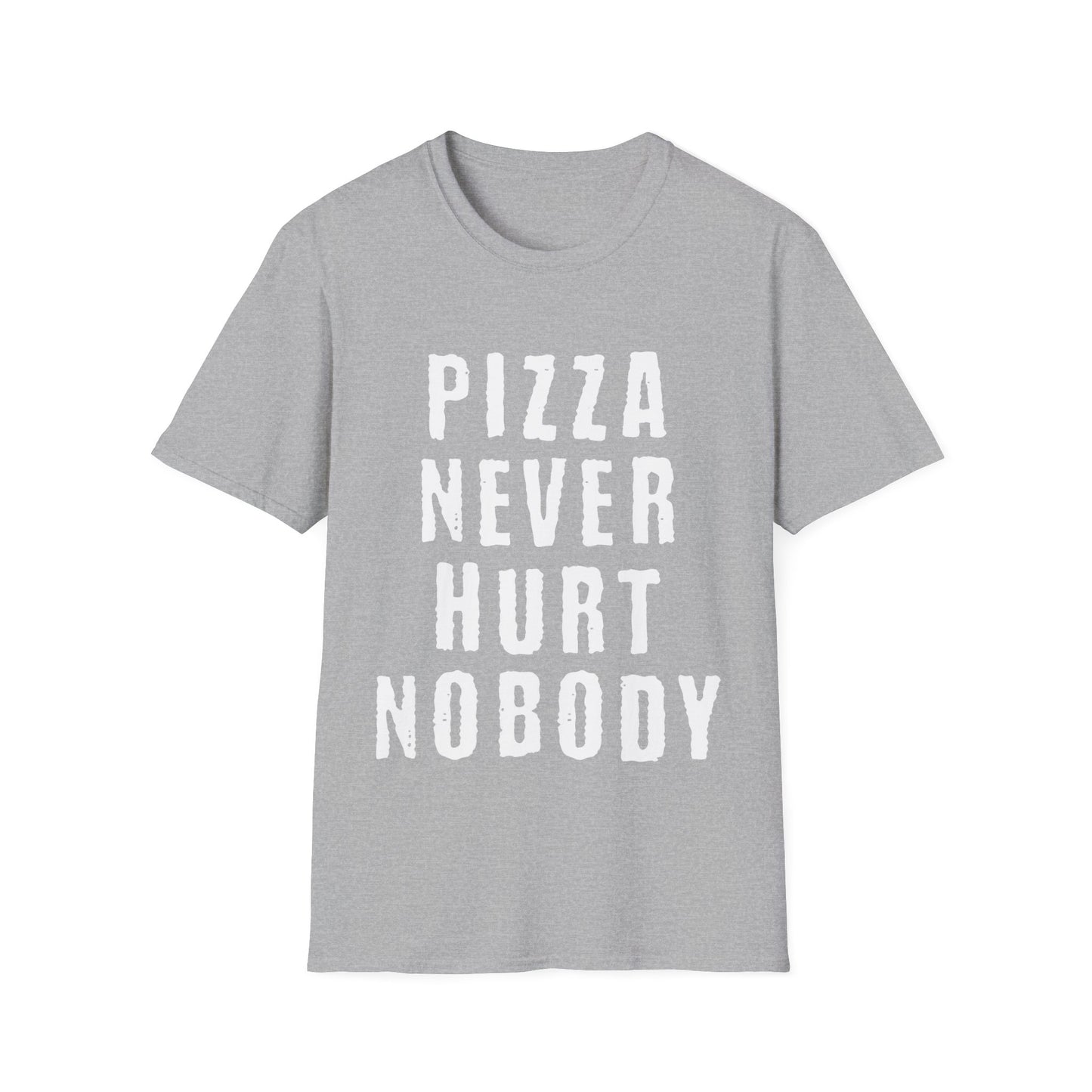 Pizza Nerver Hurt Nobody