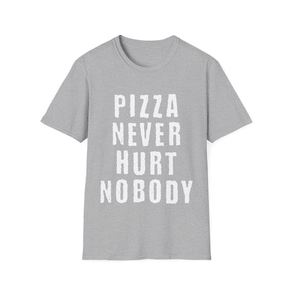 Pizza Nerver Hurt Nobody