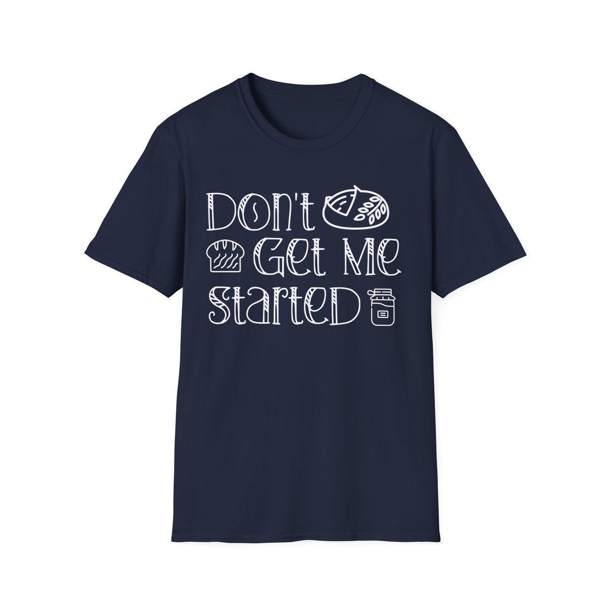 Don't Get Me Started 2 T-shirt