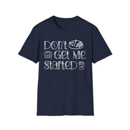 Don't Get Me Started 2 T-shirt