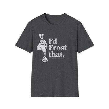 I'd Frost That T-shirt