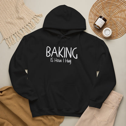 Baking Is How I Hug Hooded Sweatshirt