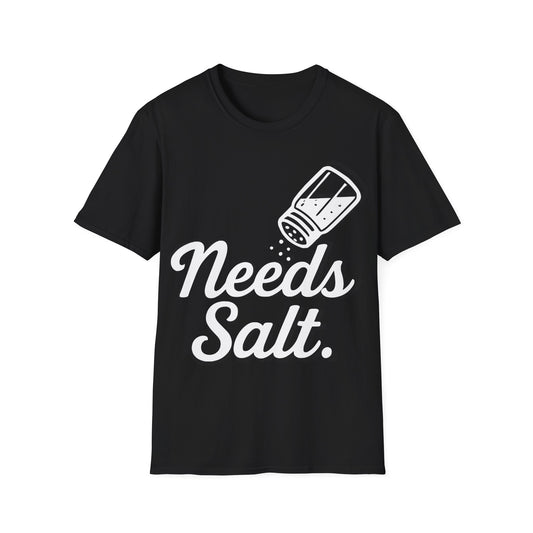 Needs Salt