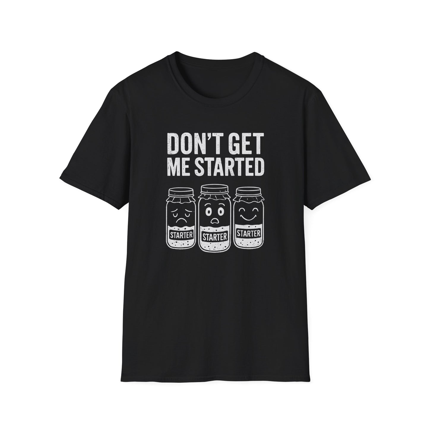 Don't Get Me Started T-shirt