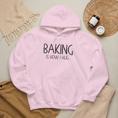 Baking Is How I Hug Hooded Sweatshirt