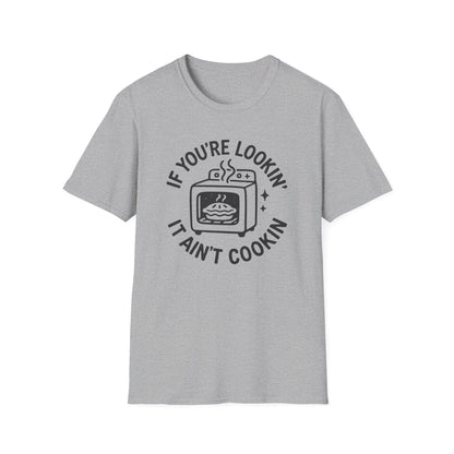 It Aint Cookin T-shirt