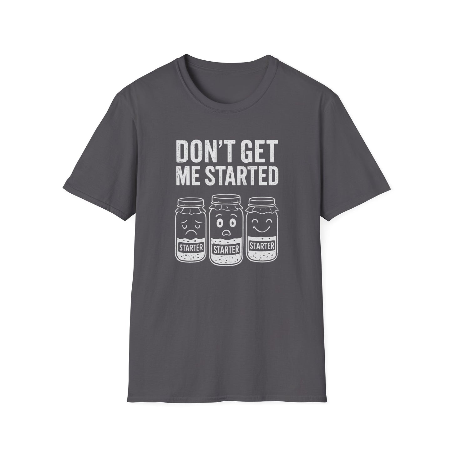 Don't Get Me Started T-shirt