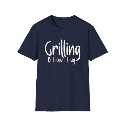 Grilling is How I Hug T-shirt