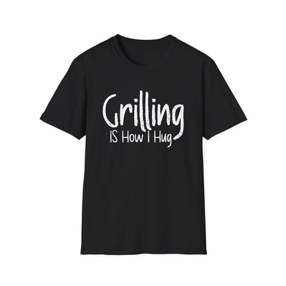 Grilling is How I Hug T-shirt