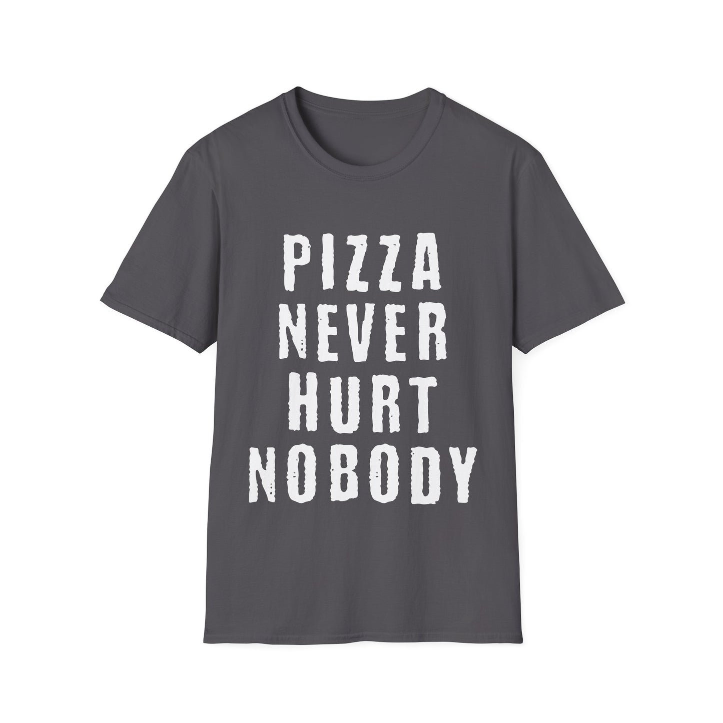 Pizza Nerver Hurt Nobody