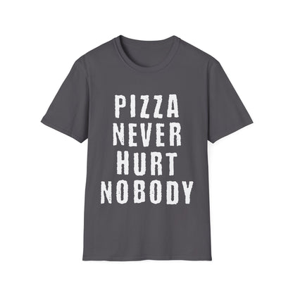 Pizza Nerver Hurt Nobody