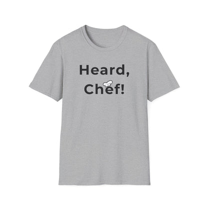 Heard, Chef! T-shirt
