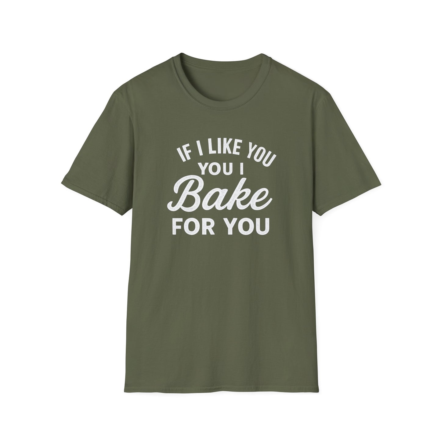If I like you I Bake for You T-shirt