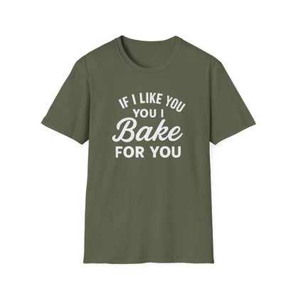 If I like you I Bake for You T-shirt