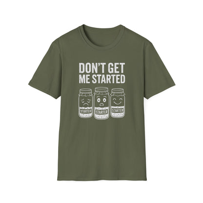 Don't Get Me Started T-shirt