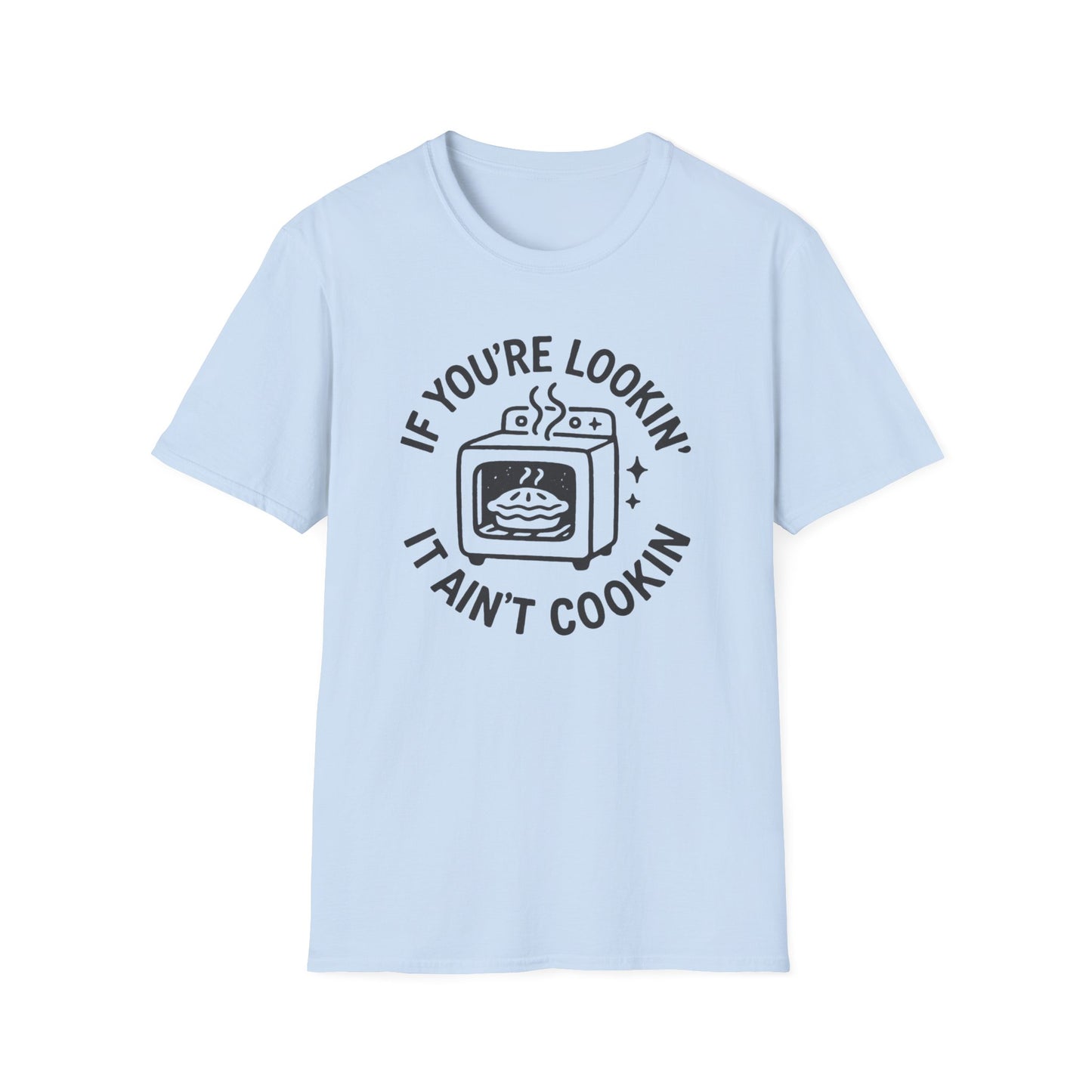 It Aint Cookin T-shirt