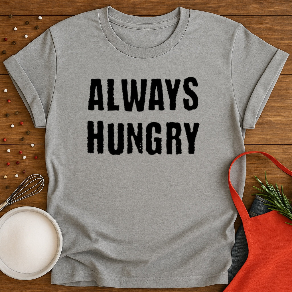 Always Hungry T-shirt