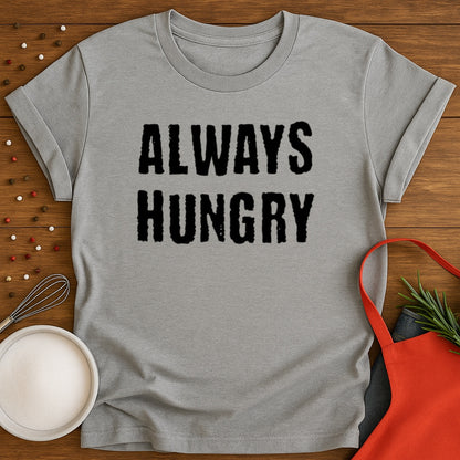 Always Hungry T-shirt