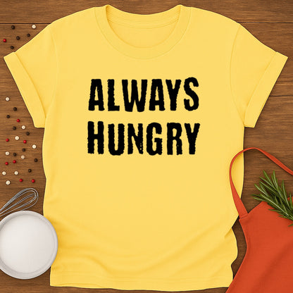 Always Hungry T-shirt