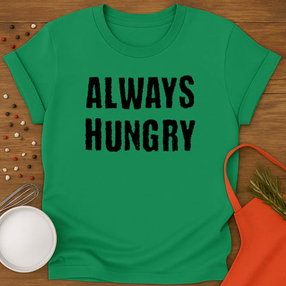 Always Hungry T-shirt