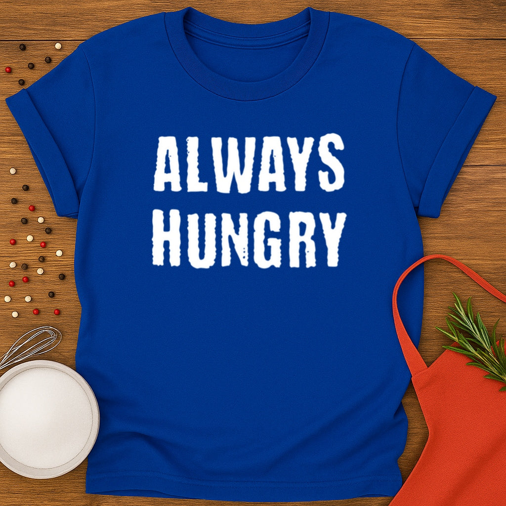 Always Hungry T-shirt