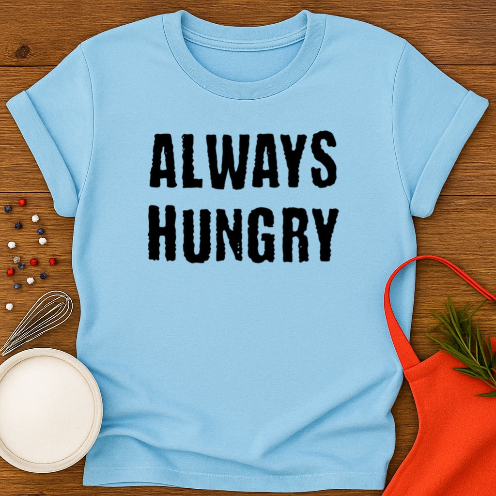 Always Hungry T-shirt