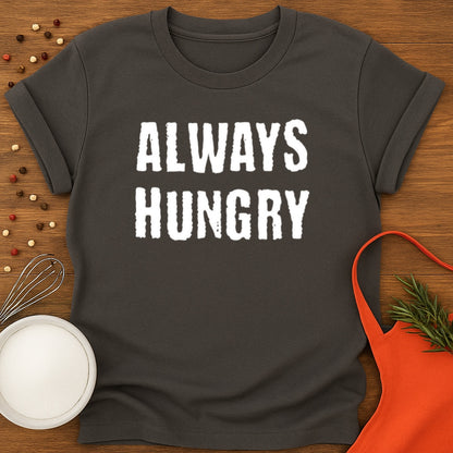 Always Hungry T-shirt