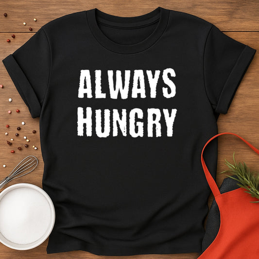 Always Hungry T-shirt
